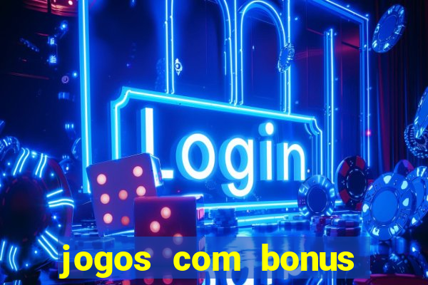 jogos com bonus sem deposito